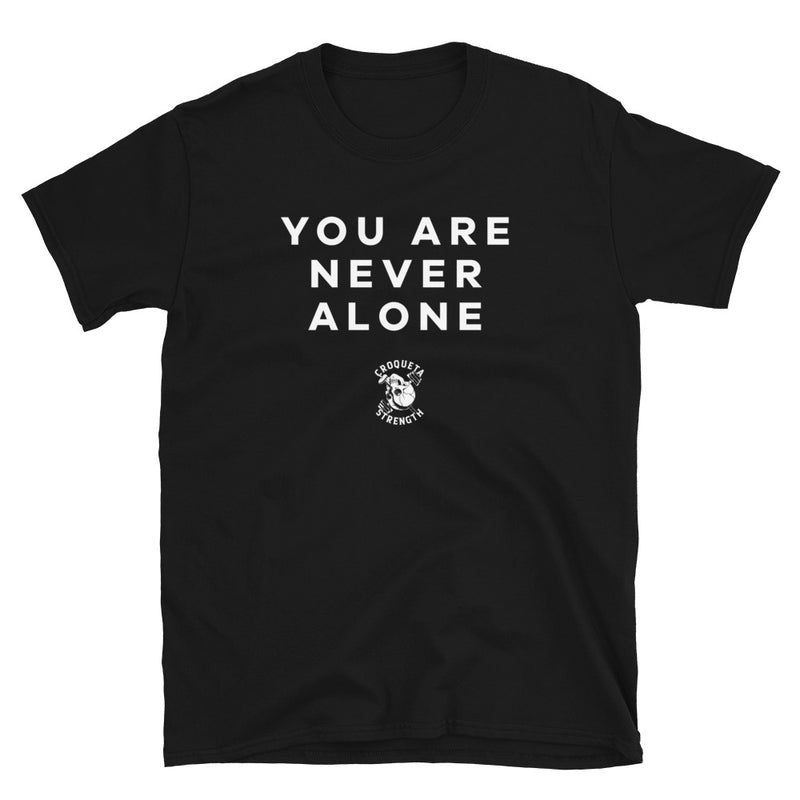 Croqueta Strength, You are never alone Unisex T-Shirt